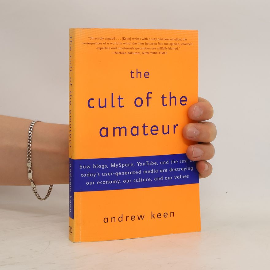 Andrew Keen The Cult of the Amateur
