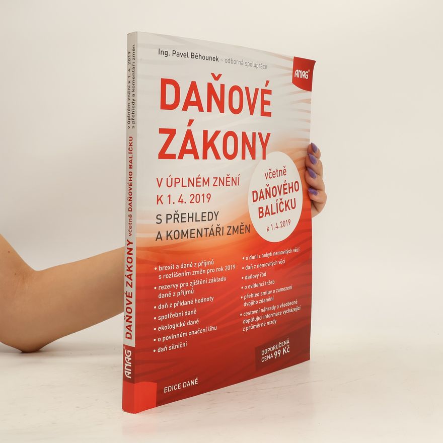 Pavel Běhounek Daňové zákony v úplném znění k 1. 4. 2019 s přehledy a komentáři změn - včetně Daňového balíčku k 1. 4. 2019