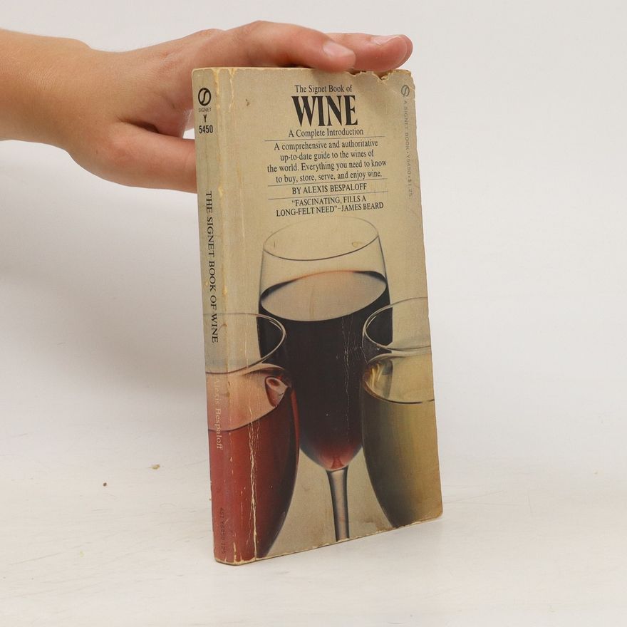Alexis Bespaloff The Signet Book of Wine. A Complete Introduction