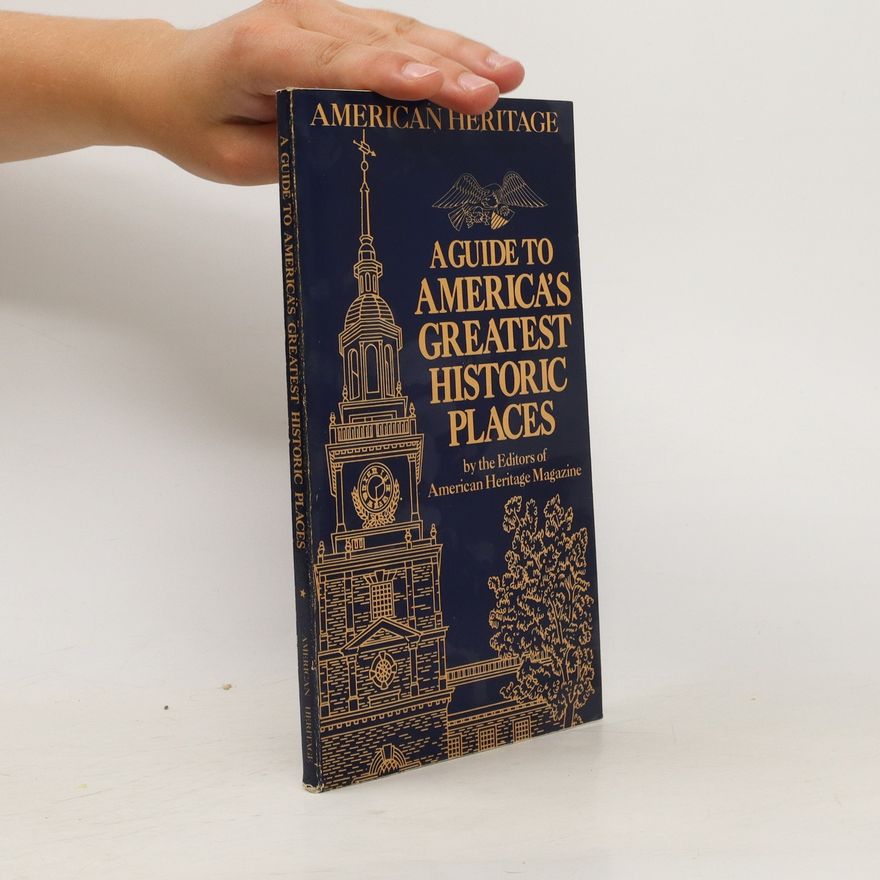 Autorenkollektiv American Heritage. A Guide to America's Greatest Historic Places