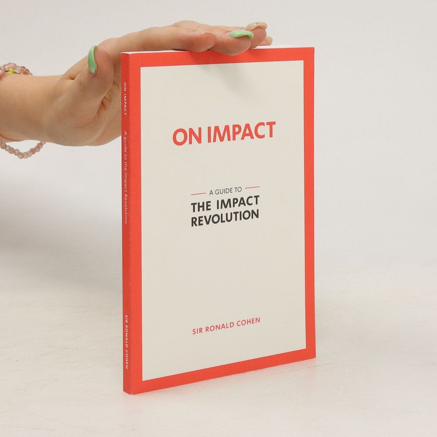 Ronald Cohen On Impact: A Guide To The Impact Revolution
