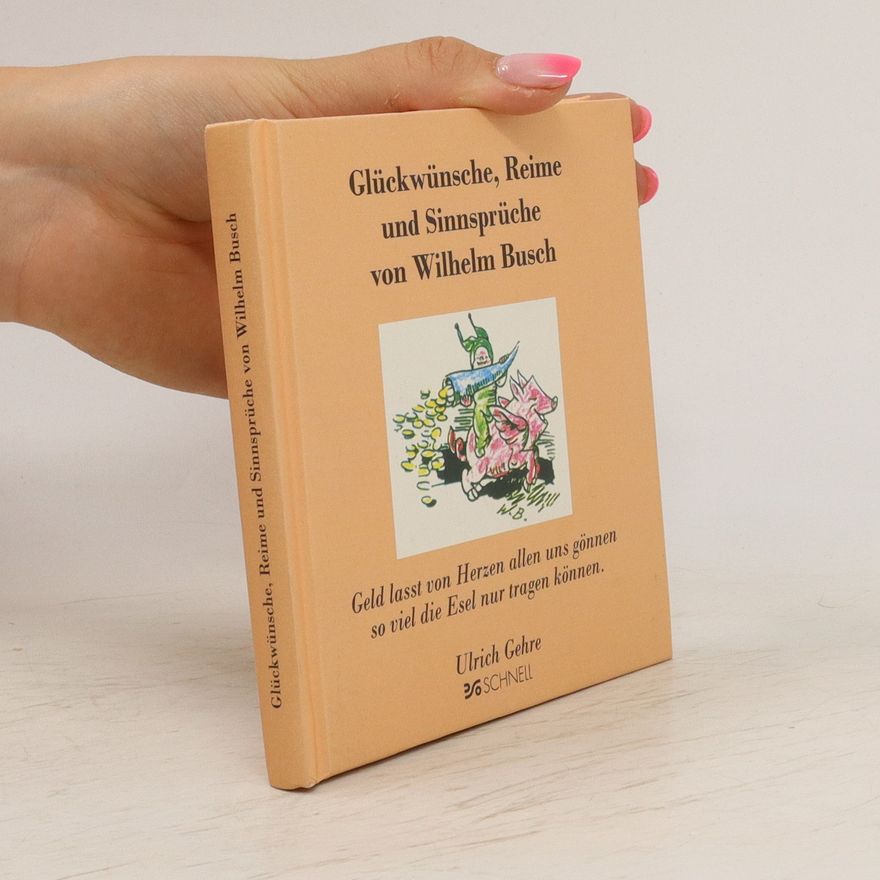 Wilhelm Busch Glückwünsche, Reime und Sinnsprüche von Wilhelm Busch