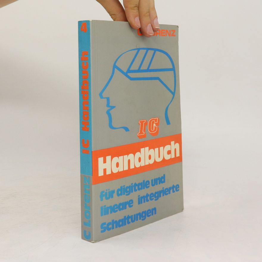 Cölestin Lorenz IC-Handbuch für digitale und lineare integrierte Schaltungen