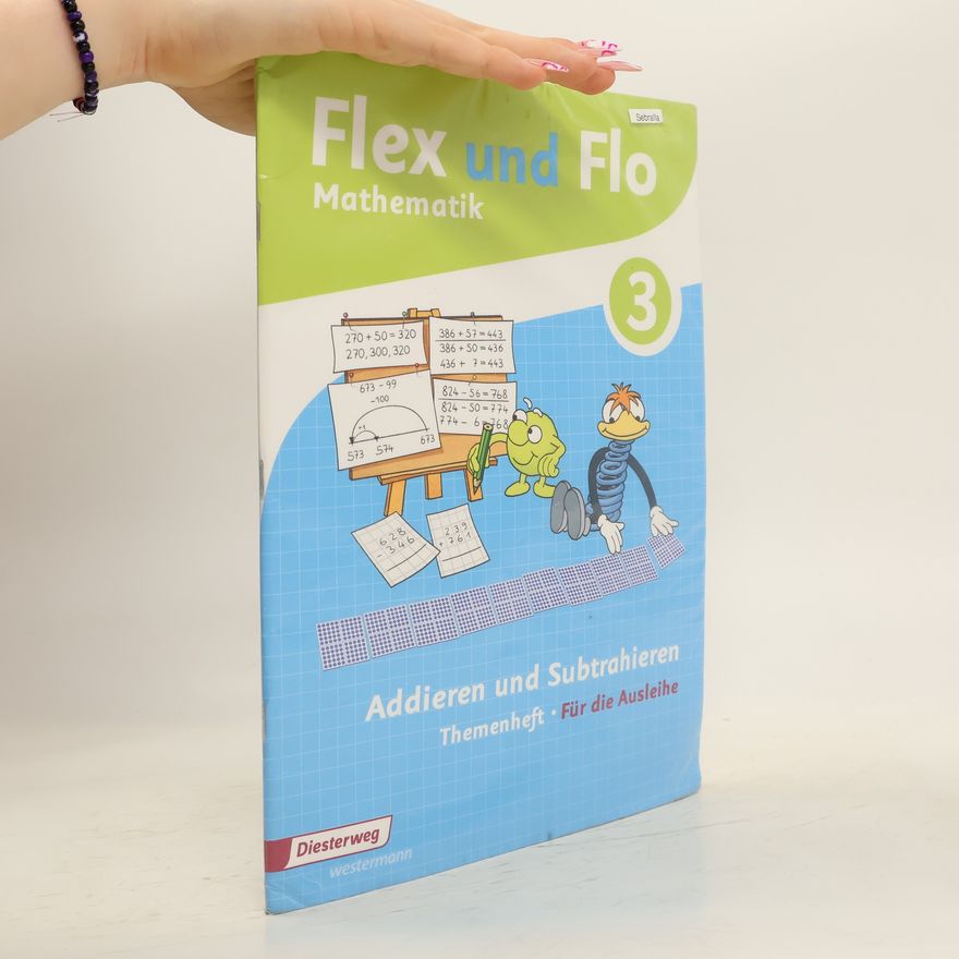 Kolektiv autorů Flex und Flo 3 Mathematik. Themenheft Addieren und Subtrahieren: Für die Ausleihe