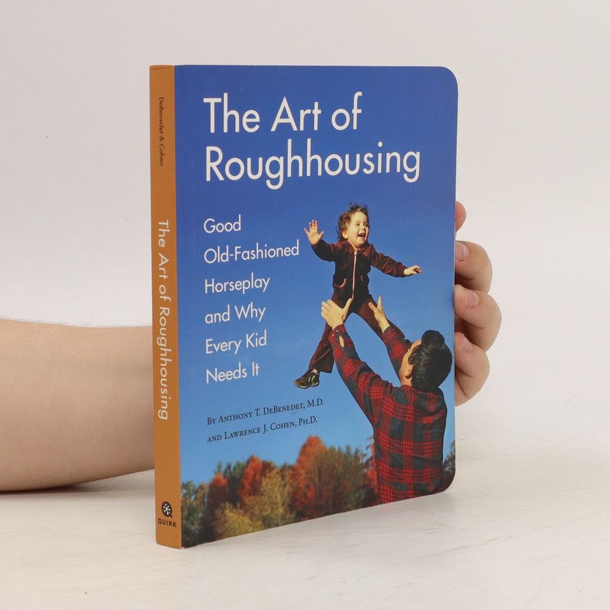Anthony T. DeBenedet, M.D The Art of Roughhousing