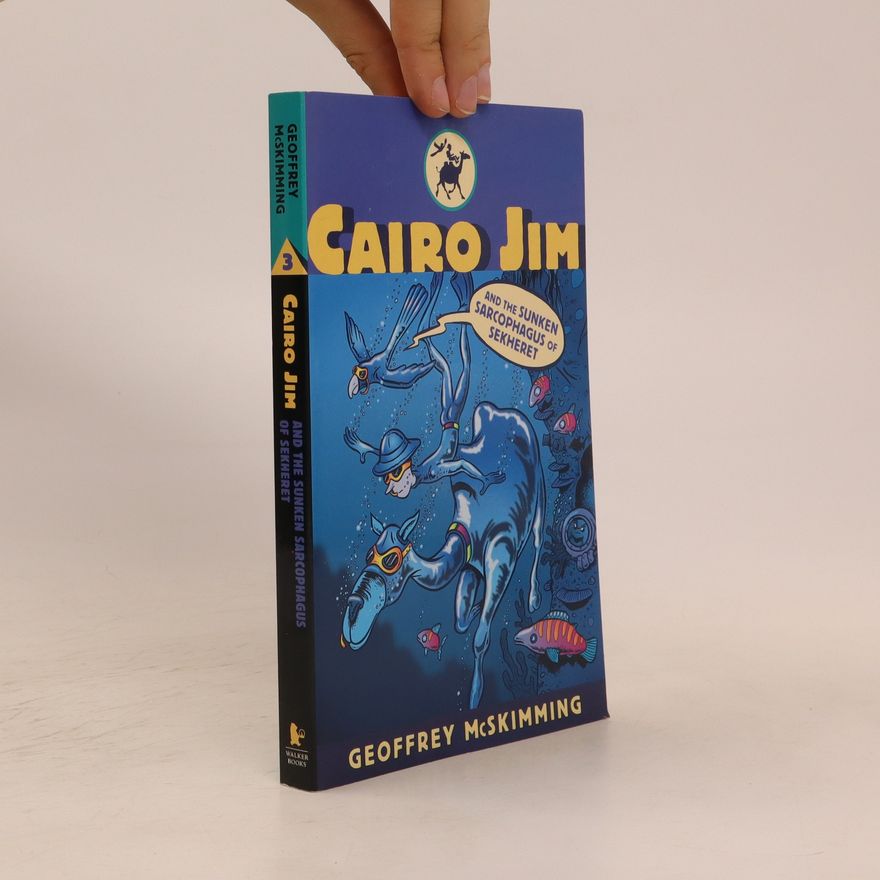 Geoffrey McSkimming Cairo Jim and the Sunken Sarcophagus of Sekheret