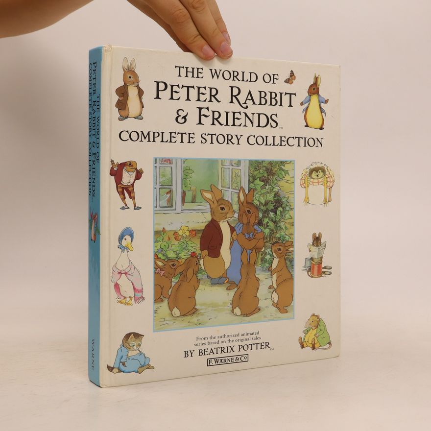 Beatrix Potter The World of Peter Rabbit & Friends. Complete Story Collection