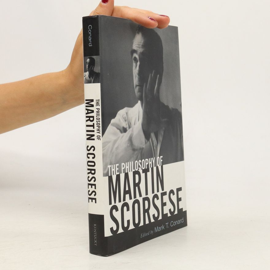 Mark T. Conard The philosophy of Martin Scorsese
