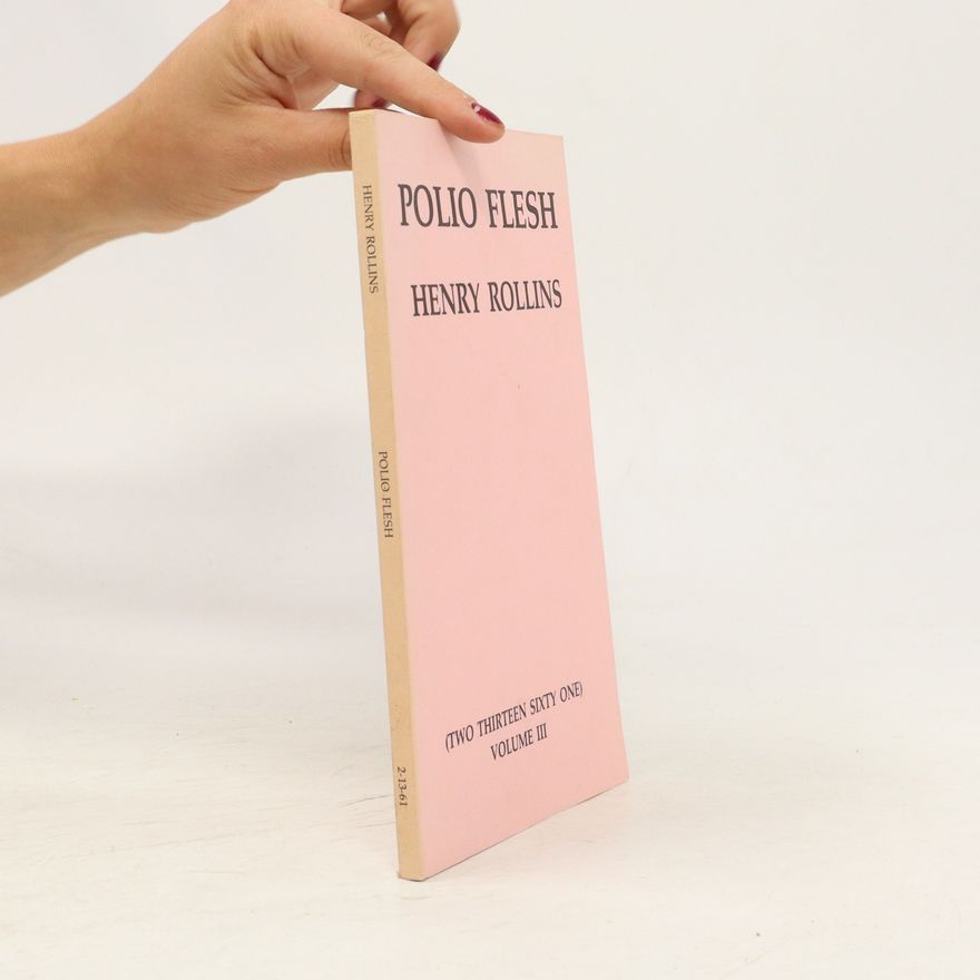 Henry Rollins Polio Flesh (Two Thirteen Sixty One) Volume III.