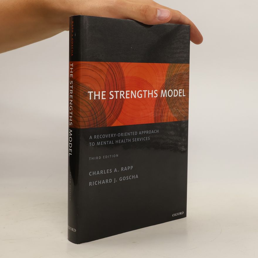 Charles A. Rapp The Strengths Model. A Recovery-oriented Approach to Mental Health Services