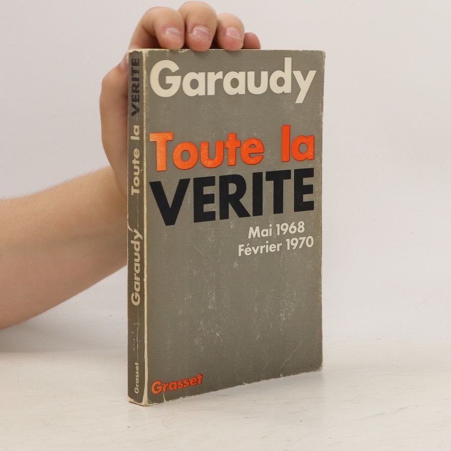 Roger Garaudy Toute la vérité. Mai 1968 Février 1970