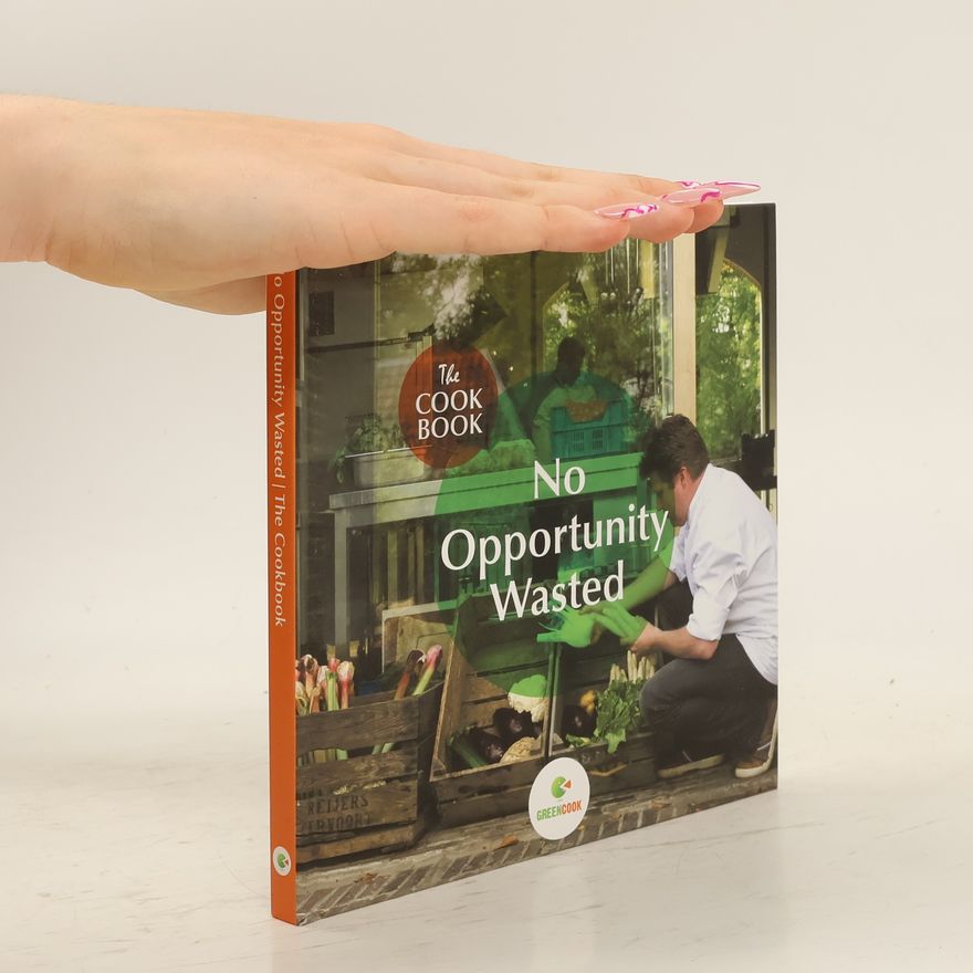 Kolektiv autorů No Opportunity Wasted. The Cookbook