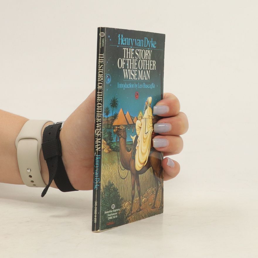 Henry Van Dyke The Story of the Other Wise Man