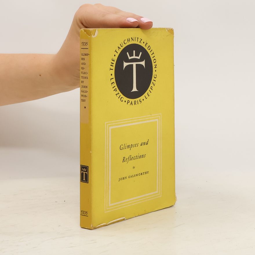John Galsworthy Glimpses and Reflections