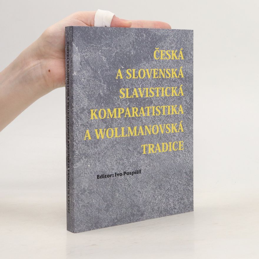 Ivo Pospíšil Česká a slovenská slavistická komparatistika a wollmanovská tradice