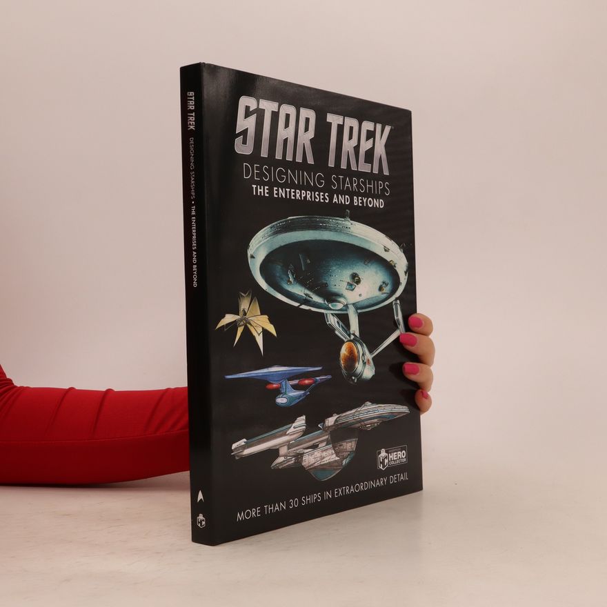 Ben Robinson Star Trek Designing Starships. The Enterprises and Beyond