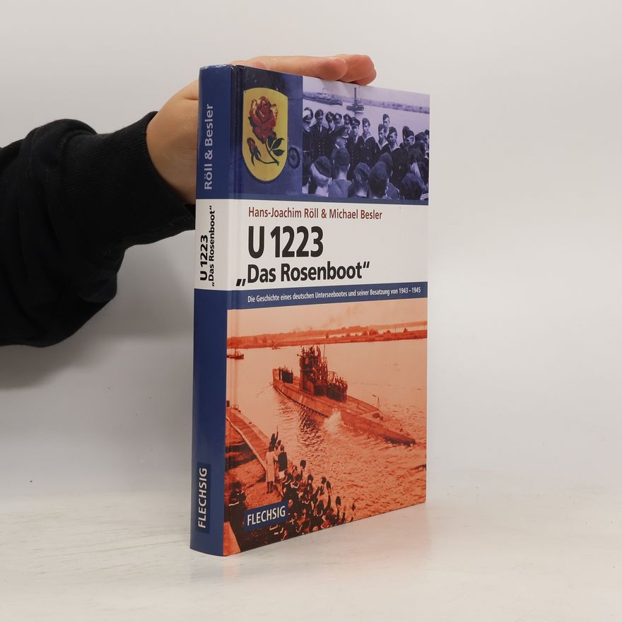 Hans-Joachim Röll U 1223 - "das Rosenboot"