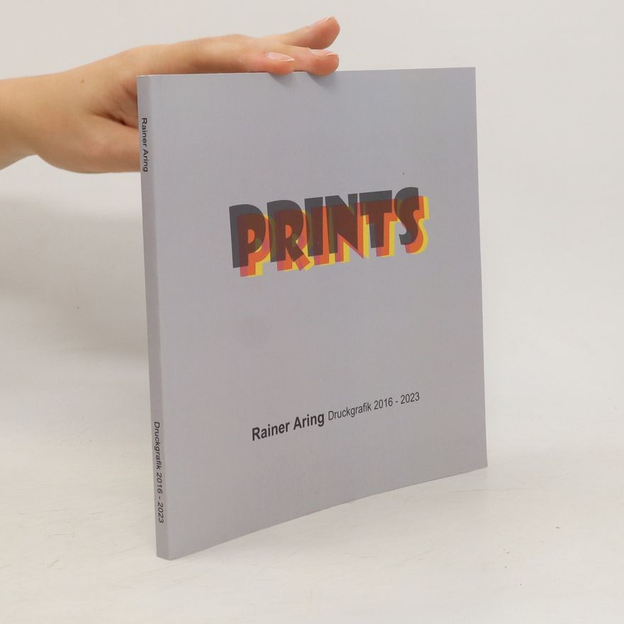 Rainer Aring Prints. Rainer Aring Druckgrafik 2016-2023