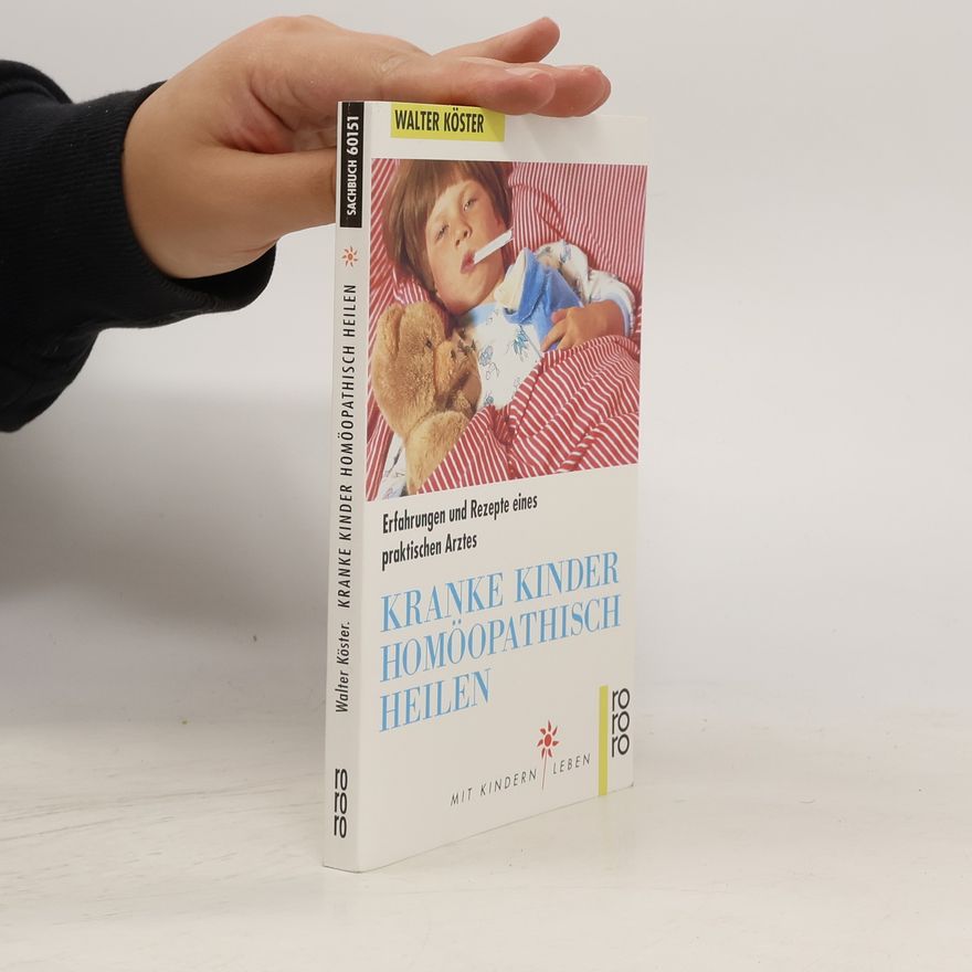 Walter Köster Kranke Kinder homöopathisch heilen