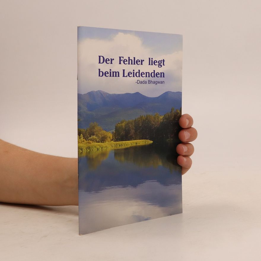 Dada Bhagwan Der Fehler liegt beim Leidenden