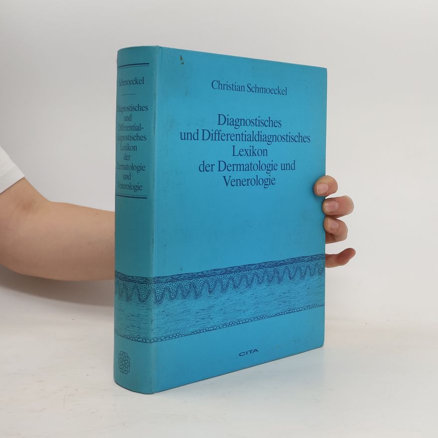 Christian Schmoeckel Diagnostisches und Differentialdiagnostiches Lexikon der Dermatologie und Venerologie