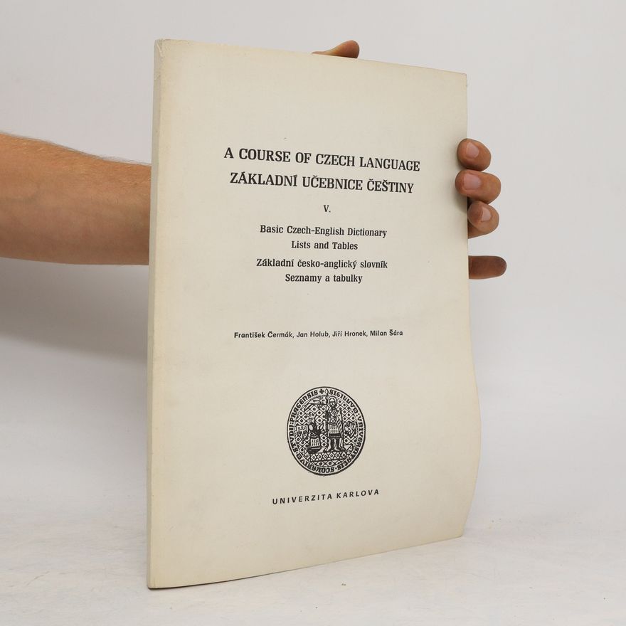 Jan Holub A Course of Czech Language. Základní učebnice češtiny. V., Basic Czech-English dictionary : Lists and Tables = Základní česko anglický slovník : seznamy a tabulky
