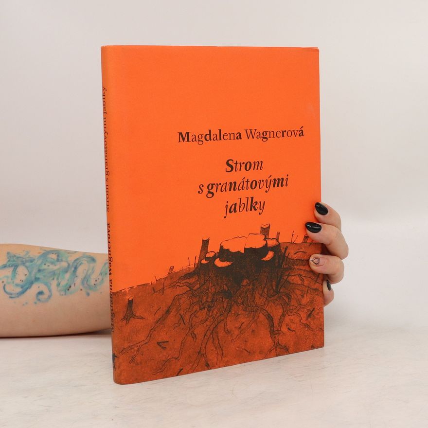 Magdalena Wagnerová Strom s granátovými jablky