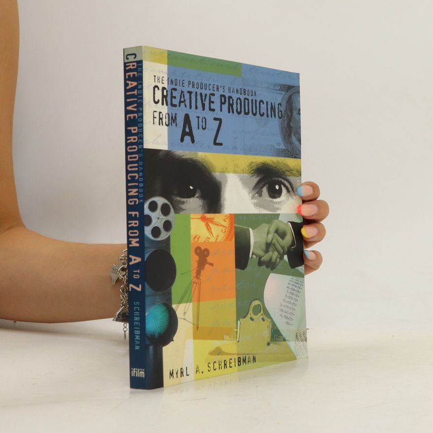 Myrl A. Schreibman Creative Producing from A to Z