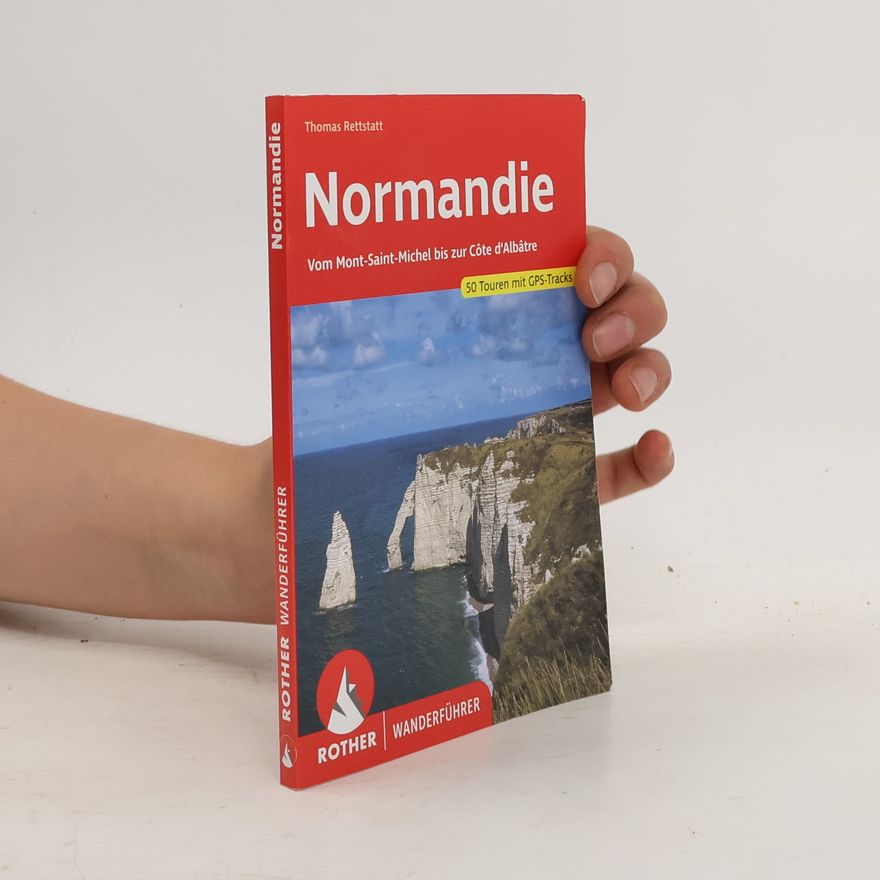 Thomas Rettstatt Normandie vom Mont-Saint-Michel bis zur Côte d'Albâtre