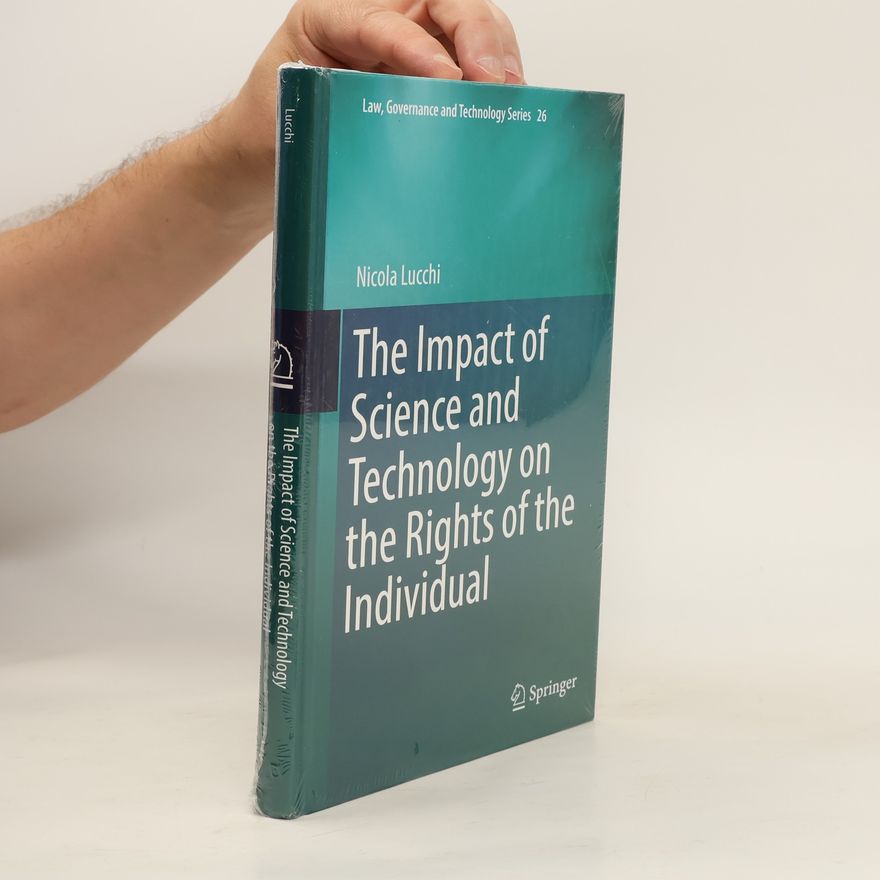 Nicola Lucchi The Impact of Science and Technology on the Rights of the Individual