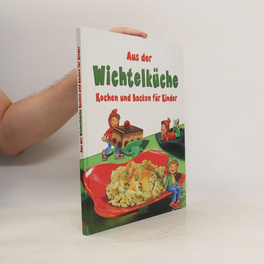 Gerhard Poggenpohl Aus der Wichtelküche - Kochen und Backen für Kinder