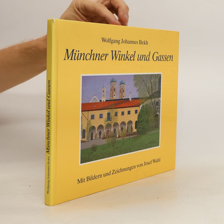 Wolfgang Johannes Bekh Münchner Winkel und Gassen