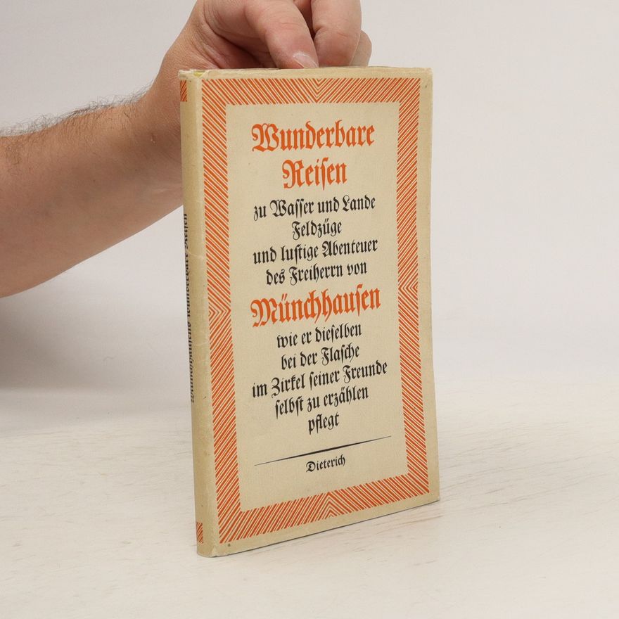 Gottfried August Bürger Wunderbare Reisen zu Wasser und Lande, Feldzüge und lustige Abenteuer des Freiherrn