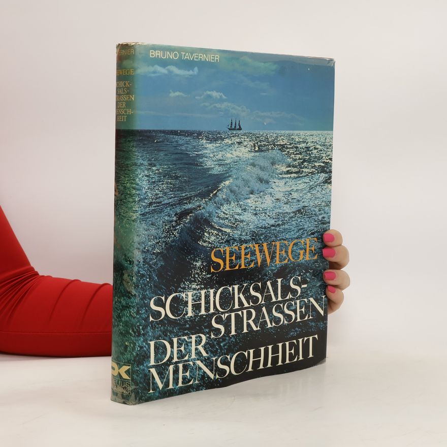 Bruno Tavernier Seewege, Schicksalsstrassen der Menschheit