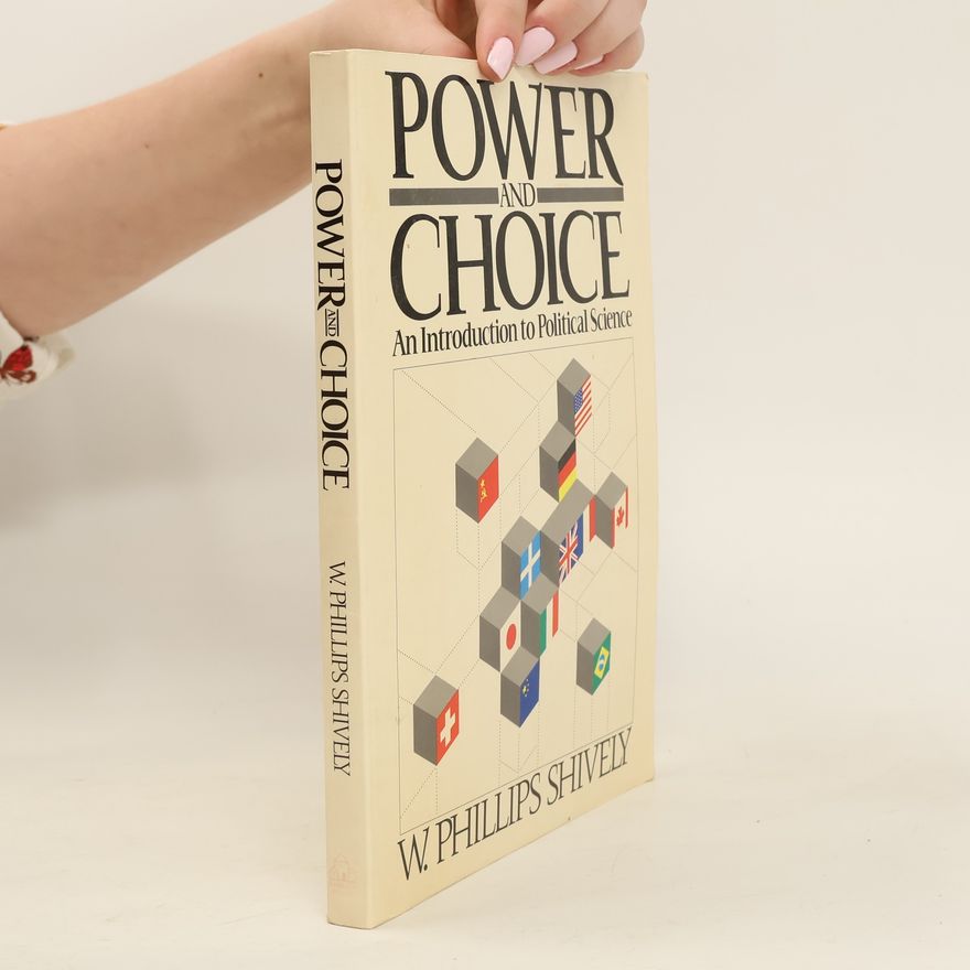 W. Phillips Shively Power and Choice