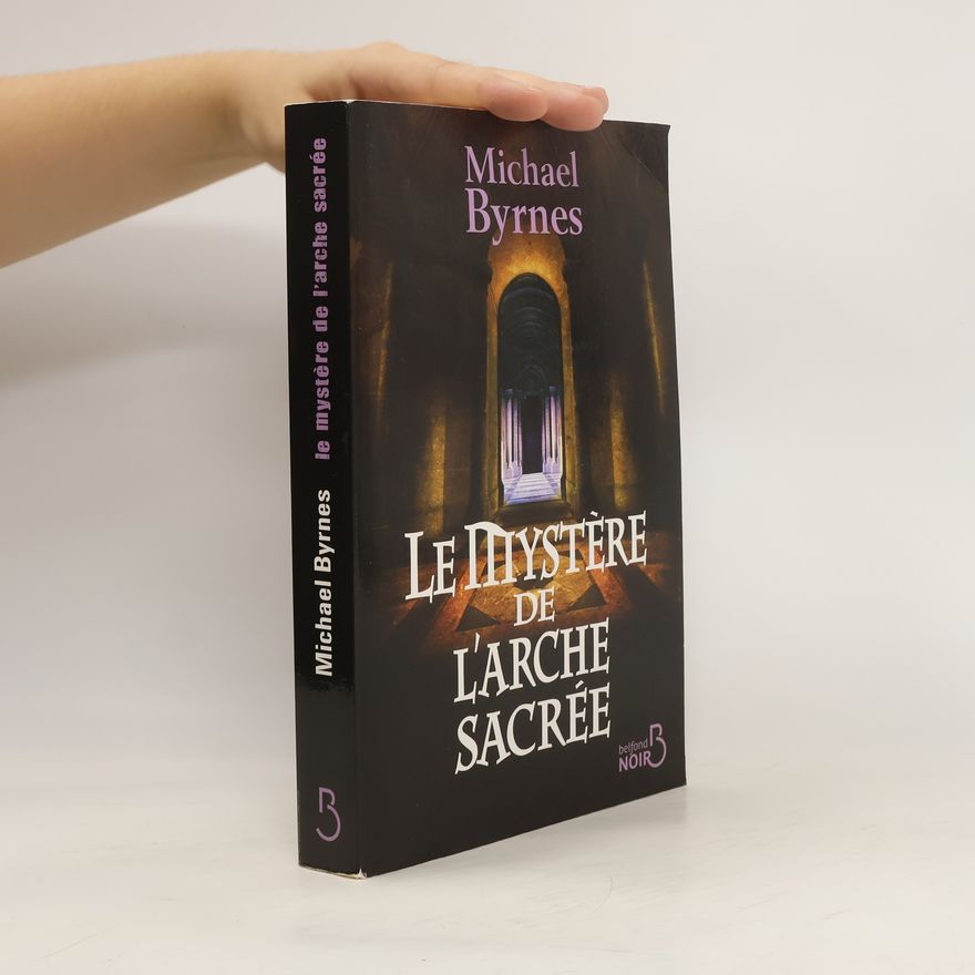 Michael J. Byrnes Le mystère de l'arche sacrée