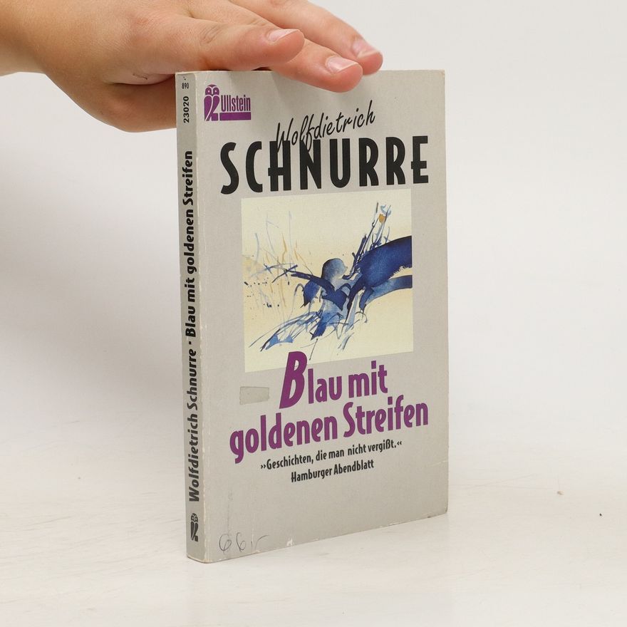 Wolfdietrich Schnurre Blau mit goldenen Streifen : Erzählungen