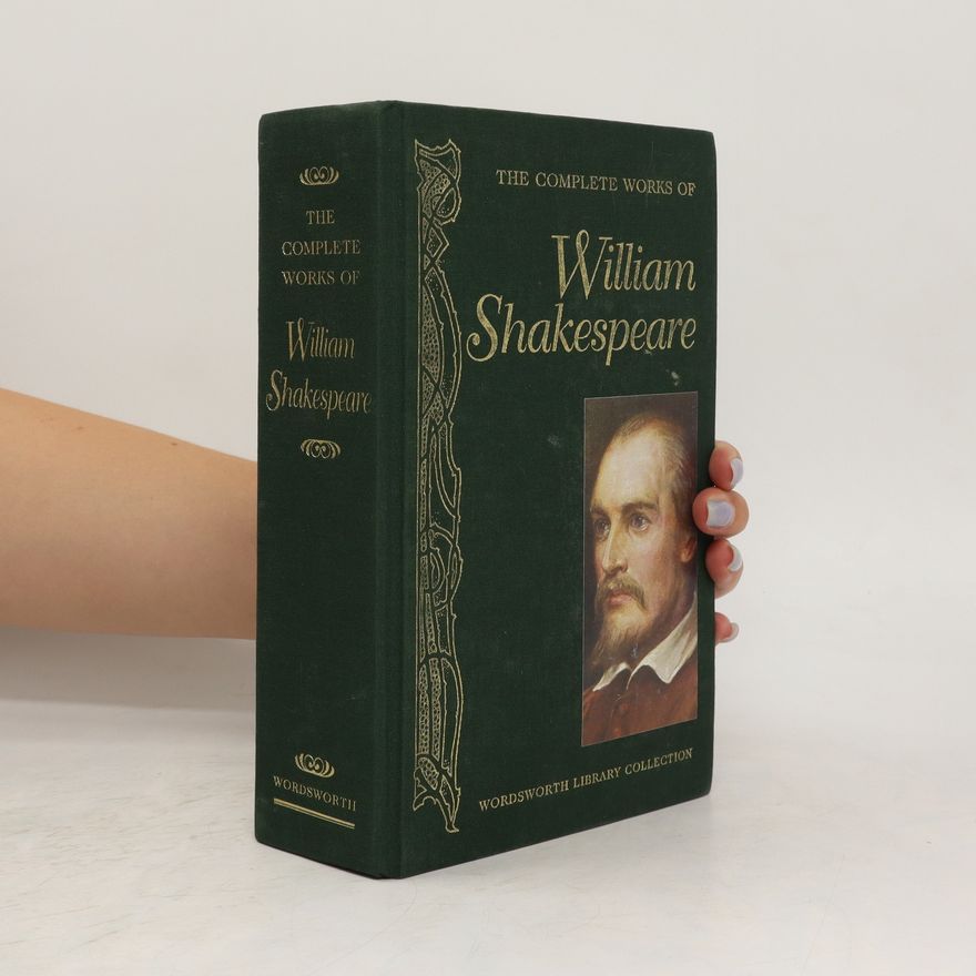William Shakespeare The complete works of William Shakespeare