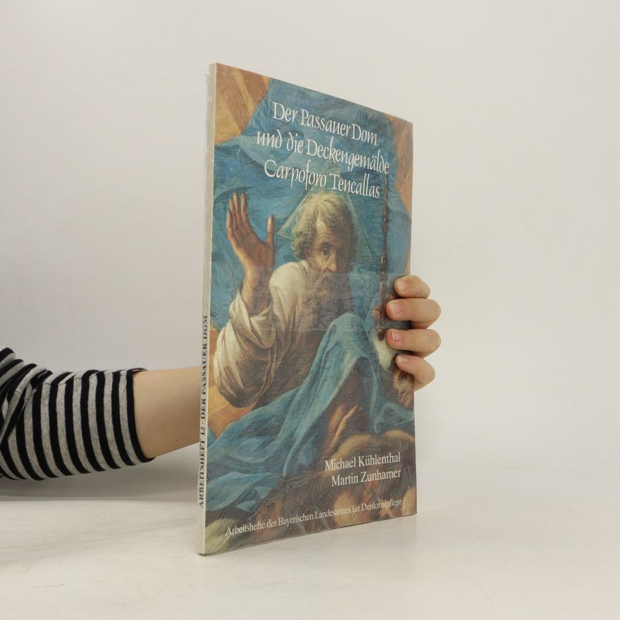 Michael Kühlenthal Der Passauer Dom und die Deckengemälde Carpoforo Tencallas