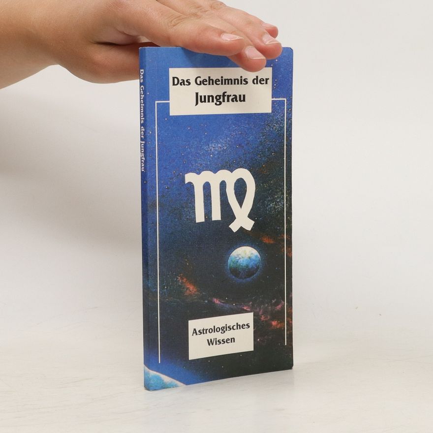 Autorenkollektiv Das Geheimnis der Jungfrau. Astrologisches Wissen
