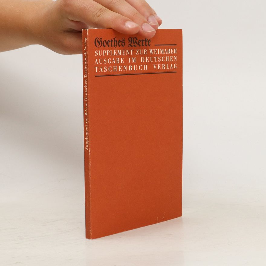 Johann Wolfgang von Goethe Goethes Werke. Supplement zur Weimarer Ausgabe im DTV