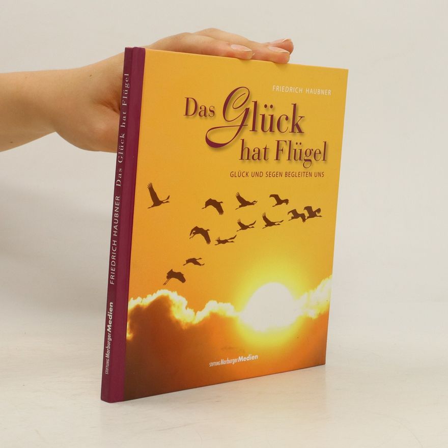 Friedrich Haubner Das Glück hat Flügel