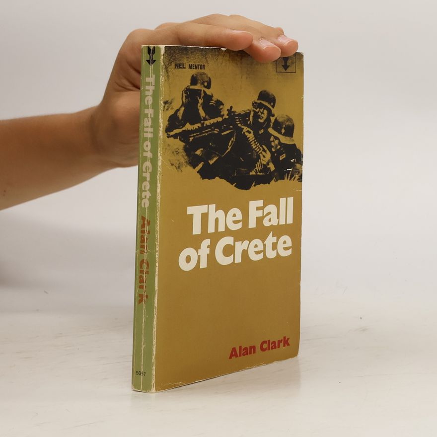 Alan Clark The Fall of Crete