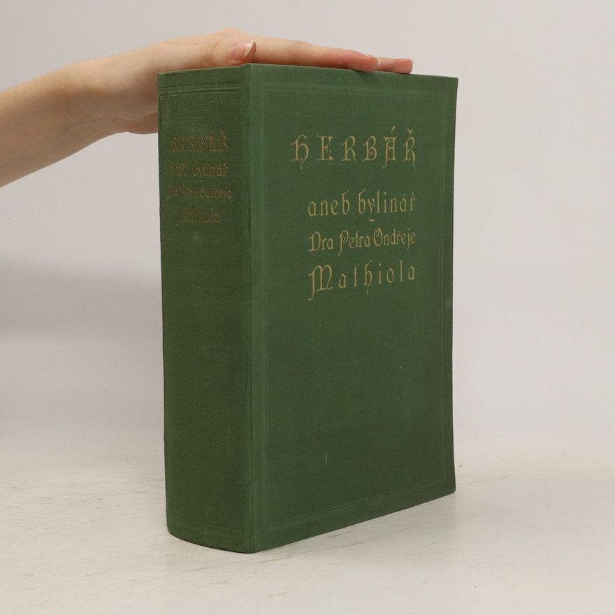 Adolf Ambrož Herbář, aneb, Bylinář doktora Petra Ondřeje Mathiola