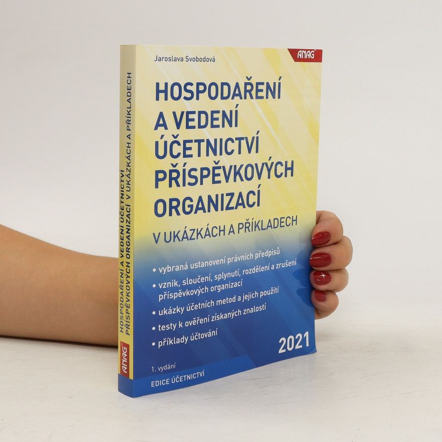 Jaroslava Svobodová Hospodaření a vedení účetnictví příspěvkových organizací v ukázkách a příkladech