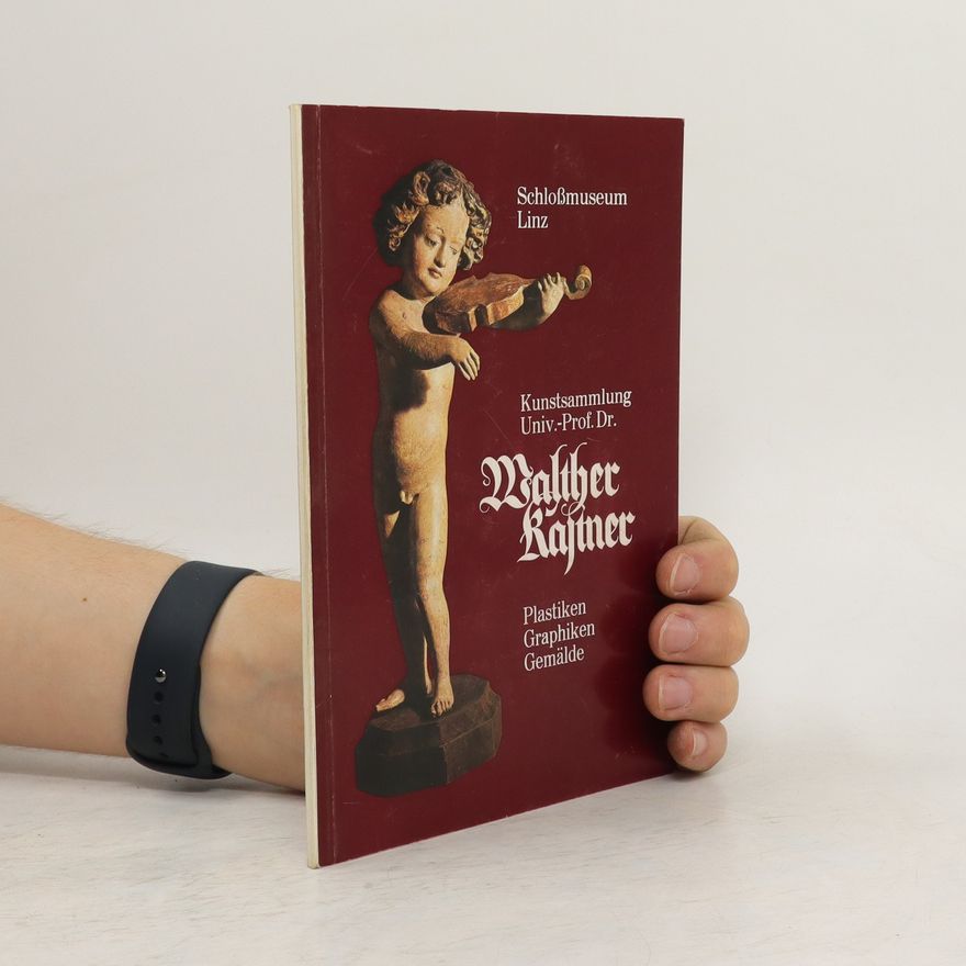 Karl Heinz Hattinger Kunstsammlung Univ. -Prof. Dr. Walther Kastner: Plastiken, Graphiken, Gemälde