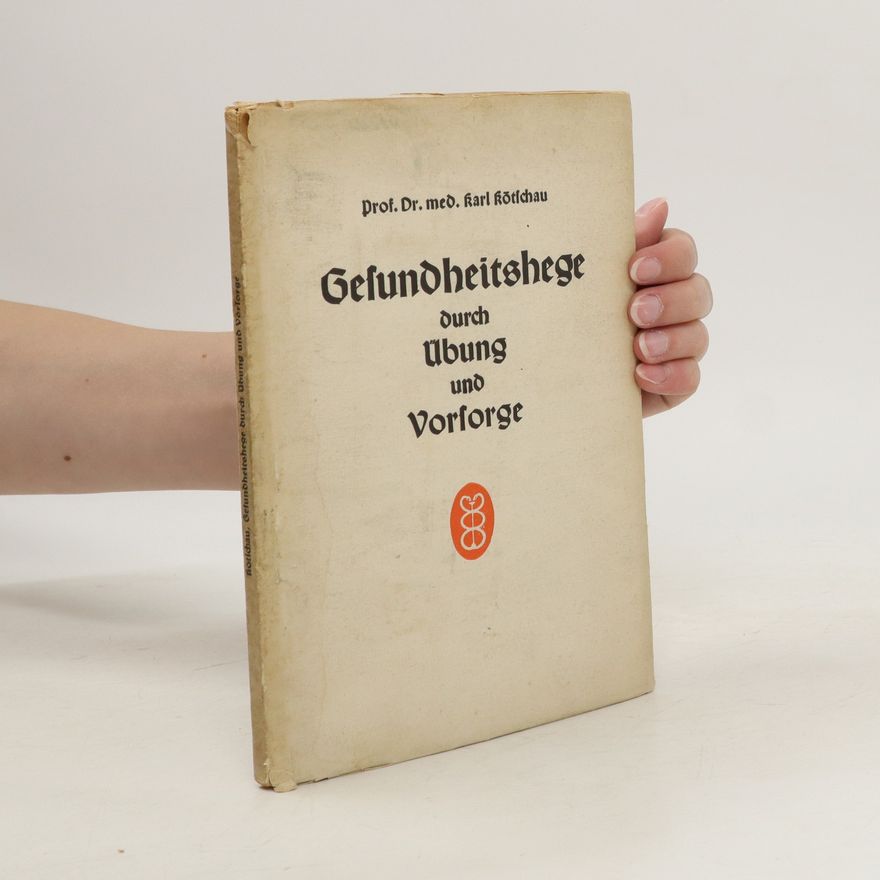 Karl Kötschau Gesundheitshege durch Übung und Vorsorge