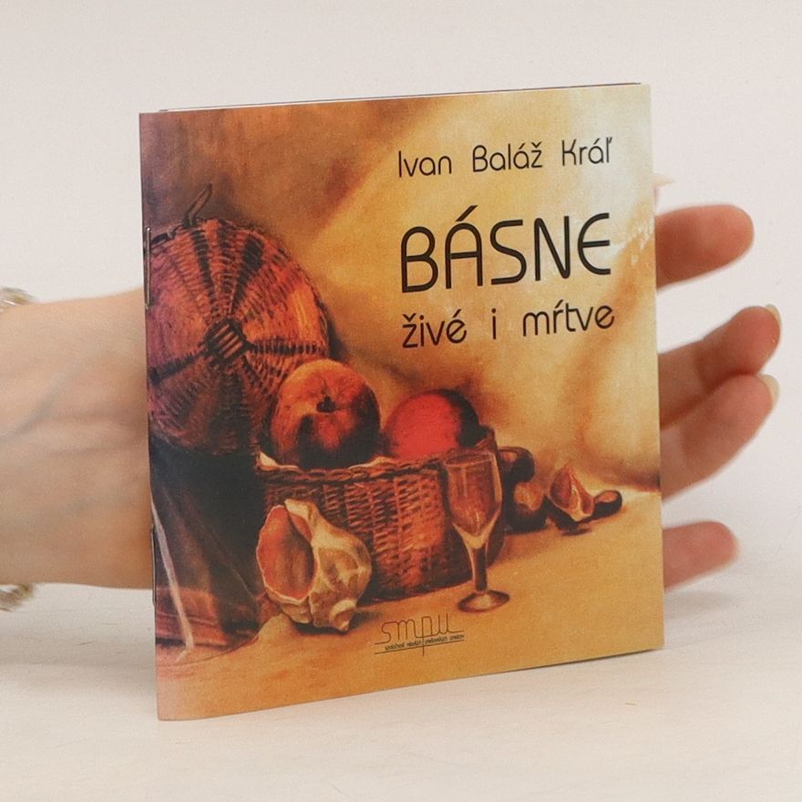 Ivan Baláž Kráľ Básne živé i mŕtve