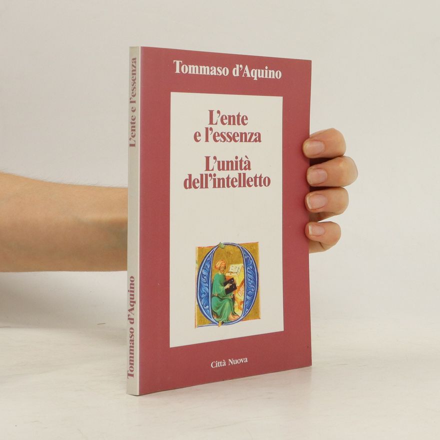 Tommaso d'Aquino (san) L'ente e l'essenza l'unita dell'intelletto