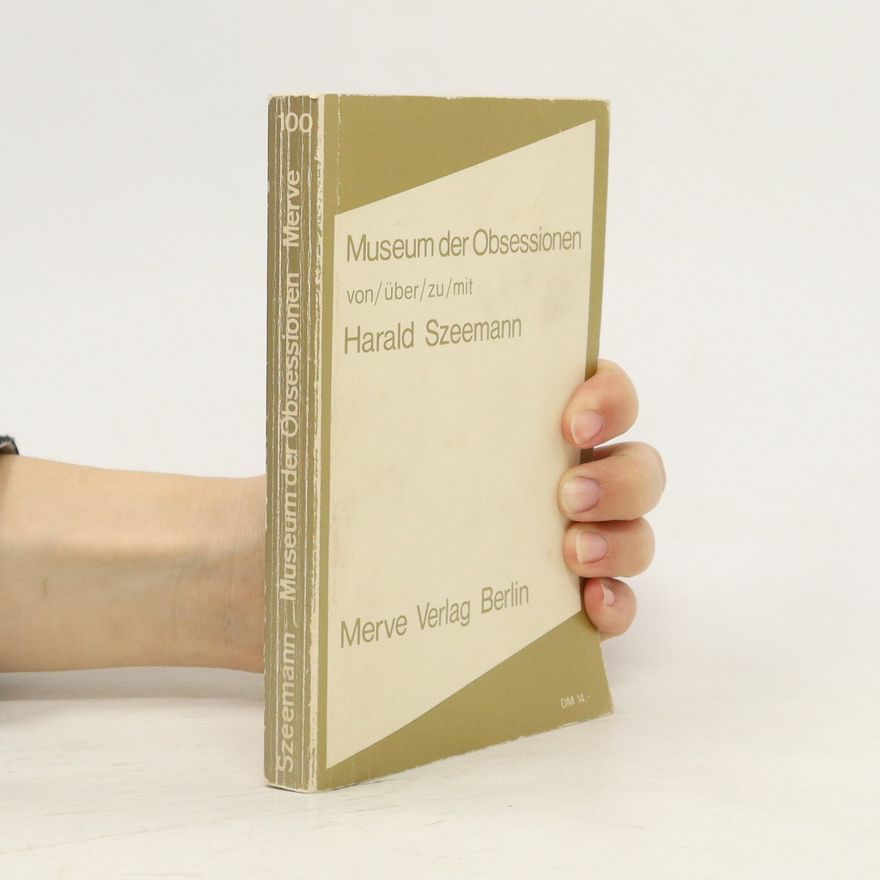 Harald Szeemann Museum der Obsessionen